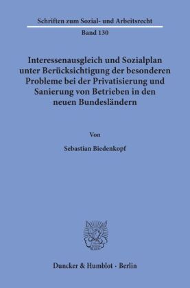 Interessenausgleich und Sozialplan unter Berücksichtigung der besonderen Probleme bei der Privatisie