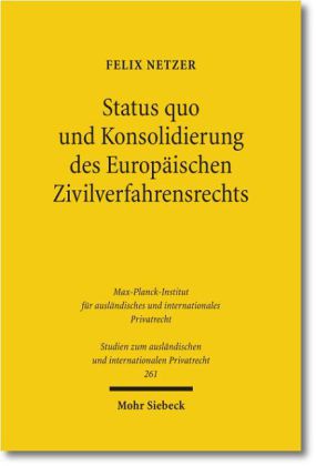 Status quo und Konsolidierung des Europäischen Zivilverfahrensrechts