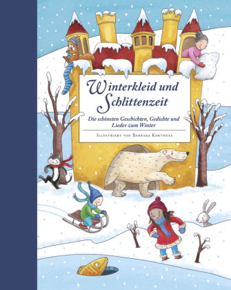 Winterkleid und Schlittenzeit - ein Hausbuch mit Geschichten, Gedichen, Liedern, Bastelanleitungen u
