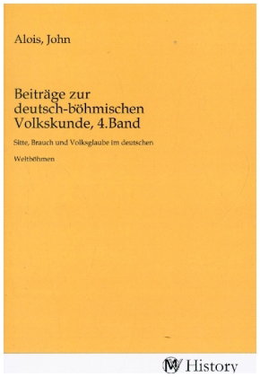 Beiträge zur deutsch-böhmischen Volkskunde, 4.Band
