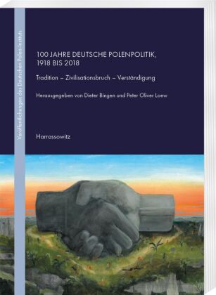 100 Jahre deutsche Polenpolitik, 1918 bis 2018