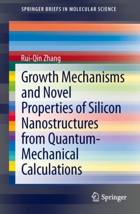 Growth Mechanisms and Novel Properties of Silicon Nanostructures from Quantum-Mechanical Calculation