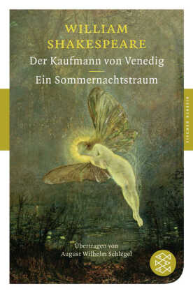 Der Kaufmann von Venedig. Ein Sommernachtstraum