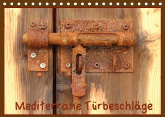 Mediterrane Türbeschläge (Tischkalender 2018 DIN A5 quer)