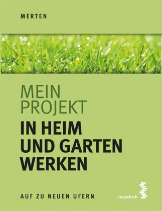 Mein Projekt: In Heim und Garten werken