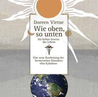 Wie oben, so unten . Die sieben Gesetze des Lebens [Audiobook] (Audio CD), 1 Audio-CD