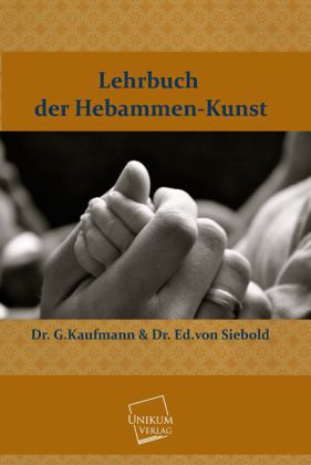 Lehrbuch der Hebammen-Kunst