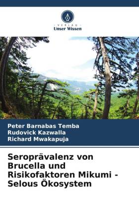 Seroprävalenz von Brucella und Risikofaktoren Mikumi - Selous Ökosystem