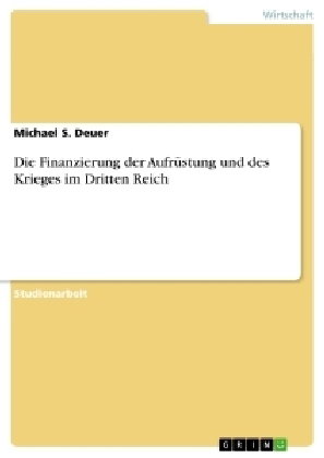 Die Finanzierung der Aufrüstung und des Krieges im Dritten Reich