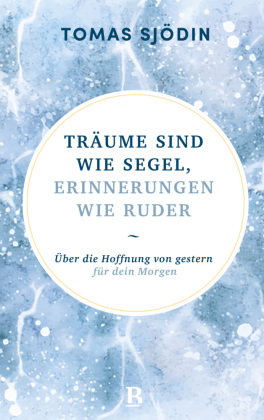 Träume sind wie Segel, Erinnerungen wie Ruder
