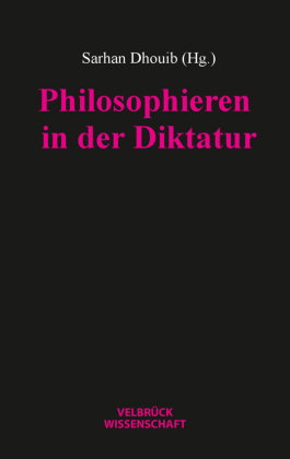 Philosophieren in der Diktatur