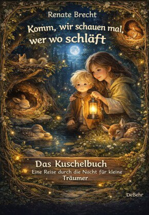 Komm, wir schauen mal, wer wo schläft - Das Kuschelbuch - Eine Reise durch die Nacht für kleine Träu