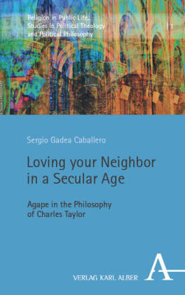 Loving your Neighbor in a Secular Age