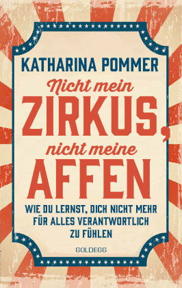 Nicht mein Zirkus, nicht meine Affen - vom Mental Load und People Pleaser zu selbstbestimmt und Gren