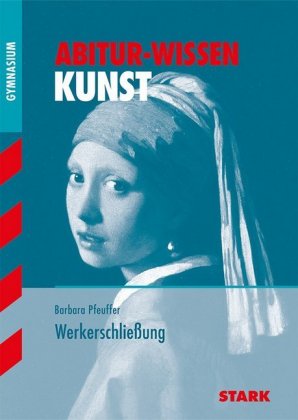 STARK Kunst - Abitur-Wissen - Werkerschließung