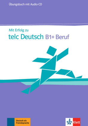 Mit Erfolg zu telc Deutsch B1 + Beruf - Übungsbuch