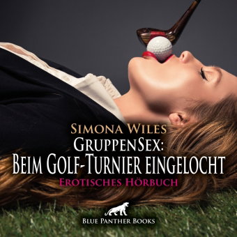 GruppenSex: Beim Golf-Turnier eingelocht | Erotik Audio Story | Erotisches Hörbuch Audio-CD, Audio-C