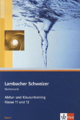 Lambacher Schweizer Mathematik Abitur- und Klausurtraining. Ausgabe Bayern