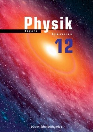 Duden Physik - Sekundarstufe II - Bayern - 12. Schuljahr