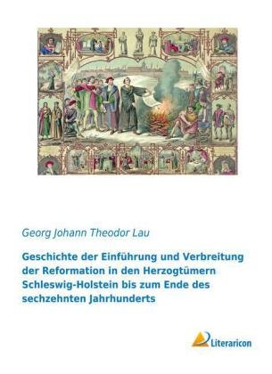 Geschichte der Einführung und Verbreitung der Reformation in den Herzogtümern Schleswig-Holstein bis