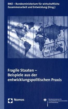 Fragile Staaten - Beispiele aus der entwicklungspolitischen Praxis