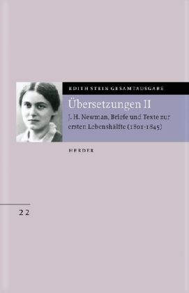 Edith Stein Gesamtausgabe / Übersetzung von John Henry Newman, Briefe und Texte zur ersten Lebenshäl