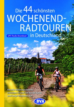 BVA Die 44 schönsten Wochenend-Radtouren in Deutschland