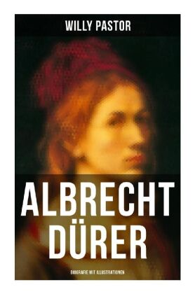 Albrecht Dürer - Biografie mit Illustrationen
