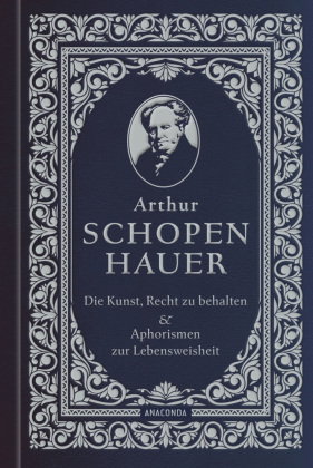 Die Kunst, recht zu behalten & Aphorismen zur Lebensweisheit