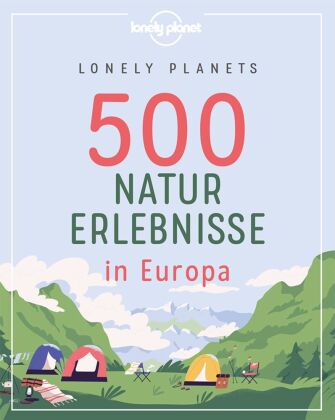 LONELY PLANETS 500 Naturerlebnisse in Europa