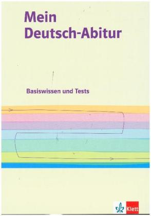 Mein Deutsch-Abitur. Basiswissen und Tests