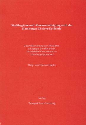 Stadthygiene und Abwasserreinigung nach der Hamburger Cholera-Epidemie