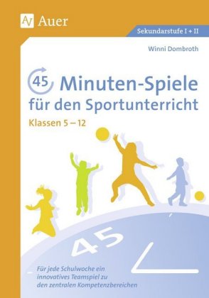 45-Minuten-Spiele für den Sportunterricht, Klassen 5-12