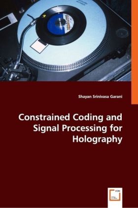 Constrained Coding and Signal Processing for Holography