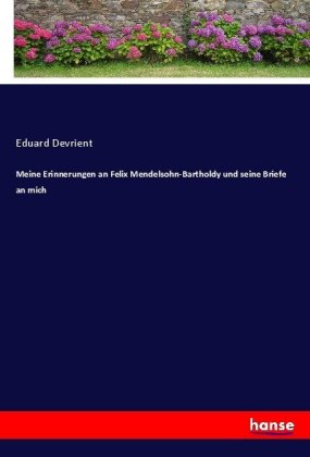 Meine Erinnerungen an Felix Mendelsohn-Bartholdy und seine Briefe an mich