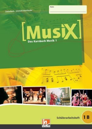 MusiX 1 (Ausgabe ab 2011) Schülerarbeitsheft 1B