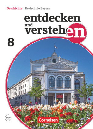 Entdecken und verstehen - Geschichtsbuch - Realschule Bayern - Ausgabe ab 2018 - 8. Jahrgangsstufe
