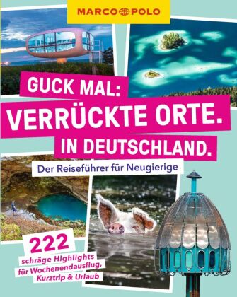 MARCO POLO Guck mal: Verrückte Orte. In Deutschland.