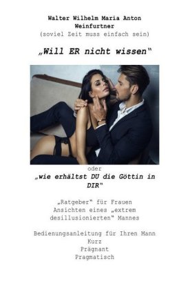 Will Er nicht wissen oder wie erhältst DU die Göttin in dir