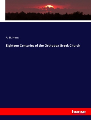 Eighteen Centuries of the Orthodox Greek Church
