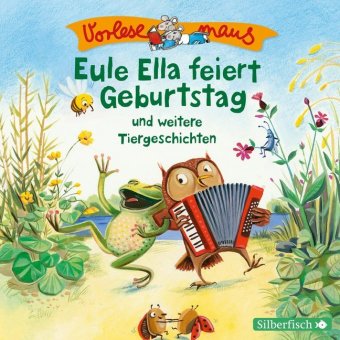 Eule Ella feiert Geburtstag und weitere Tiergeschichten, 1 Audio-CD