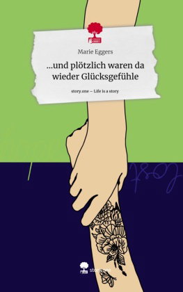 ...und plötzlich waren da wieder Glücksgefühle. Life is a Story - story.one