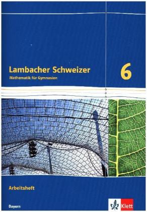 Lambacher Schweizer Mathematik 6. Ausgabe Bayern