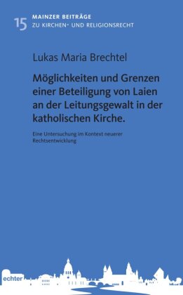 Möglichkeiten und Grenzen einer Beteiligung von Laien an der Leitungsgewalt in der katholischen Kirc