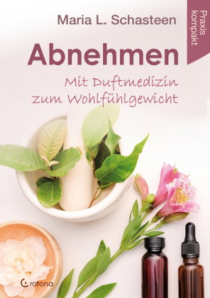 Abnehmen - Mit Duftmedizin zum Wohlfühlgewicht