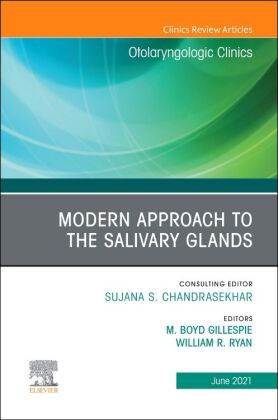 Modern Approach to the Salivary Glands, An Issue of Otolaryngologic Clinics of North America