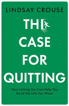 The Case for Quitting