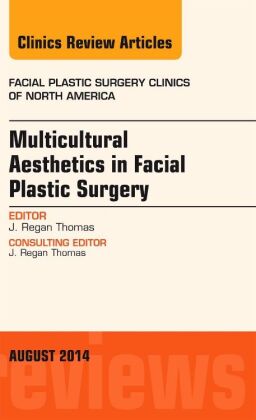 Multicultural Aesthetics in Facial Plastic Surgery, An Issue of Facial Plastic Surgery Clinics of No