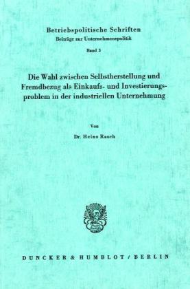 Die Wahl zwischen Selbstherstellung und Fremdbezug als Einkaufs- und Investierungsproblem in der ind
