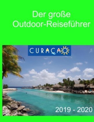 Der große Outdoor Reiseführer - Curaçao